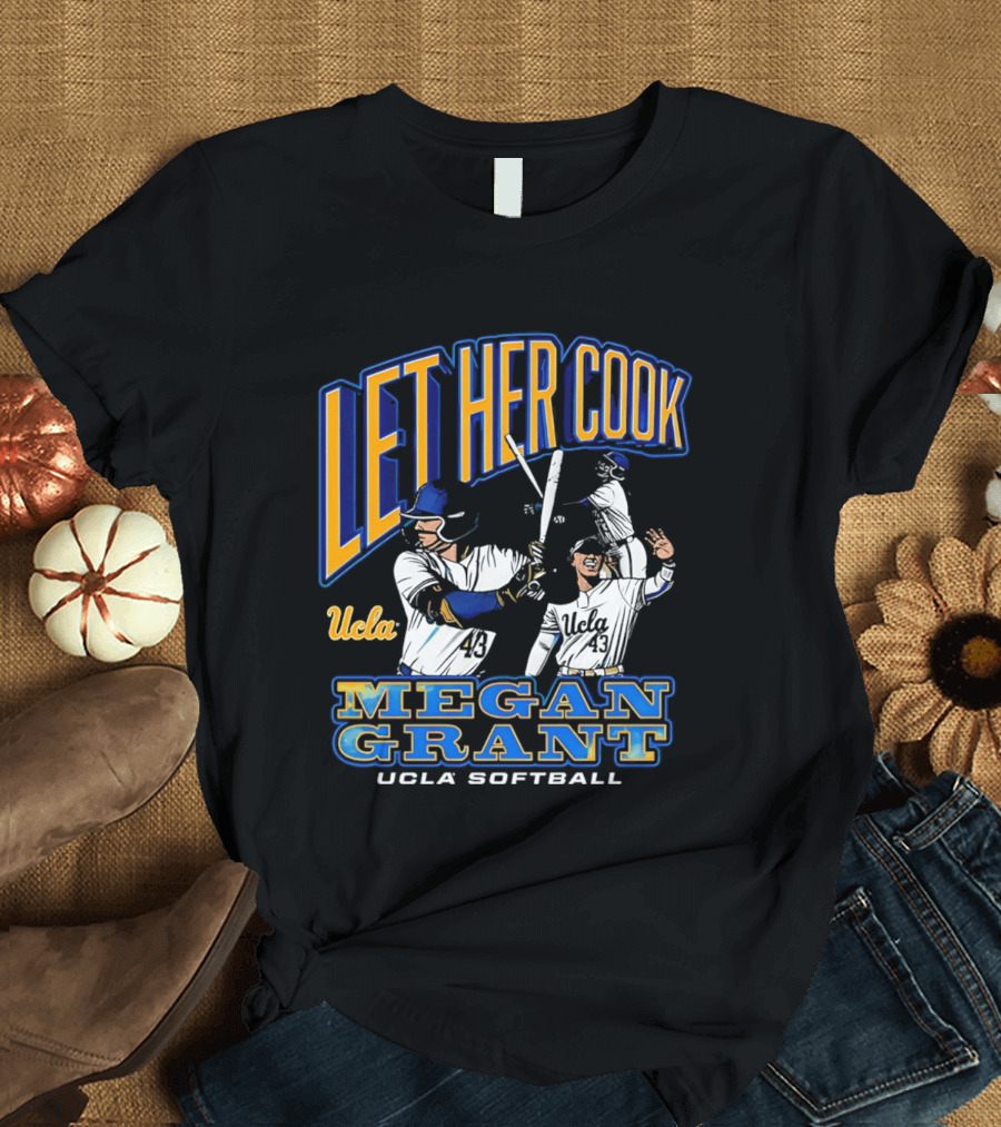 Let Her Cook Megan Grant UCLA Softball T-Shirt