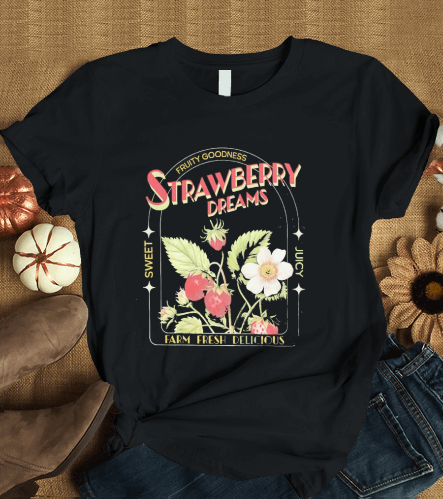 Farm Fresh Strawberry Dreams Sweet Juicy Delicious Goodness T-Shirt