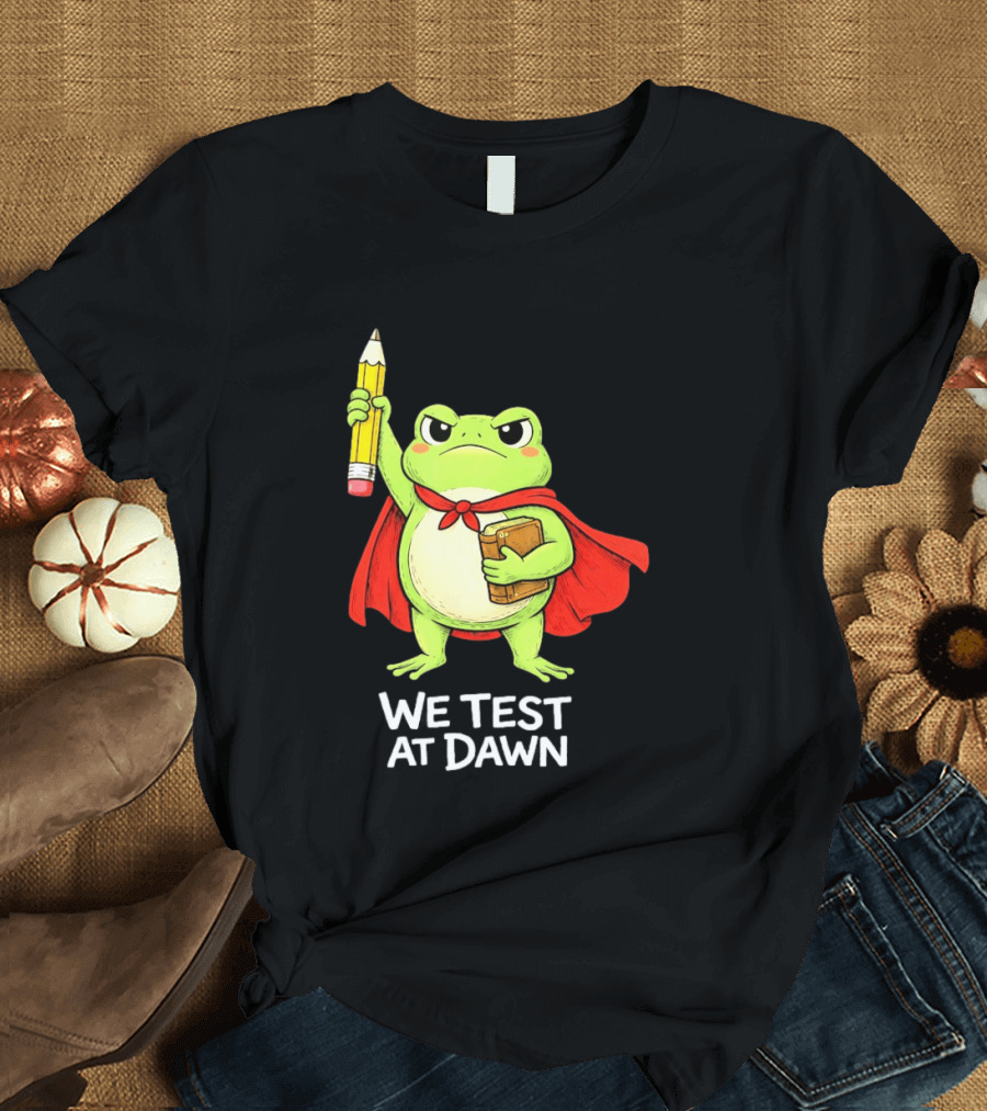 Teacher Frog We Test At Dawn With Cape And Pencil T-Shirt