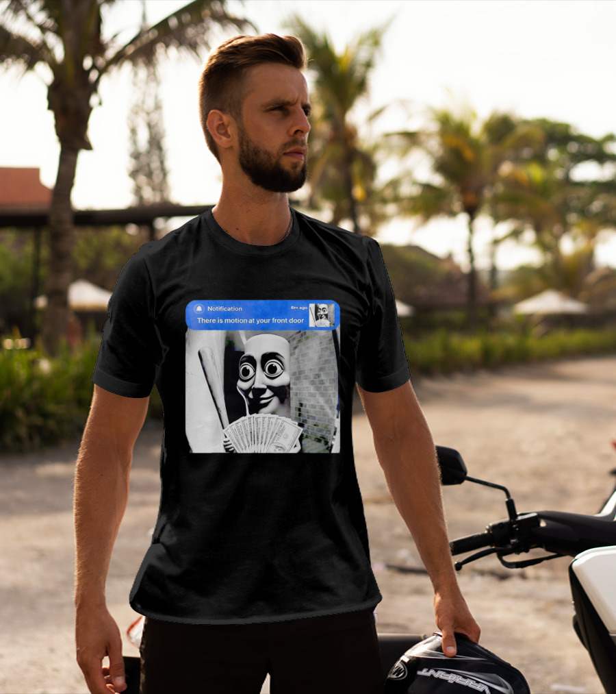 Notification 6m Ago There Is Motion At Your Front Door Sahur Meme With Dollar Bills T-Shirt