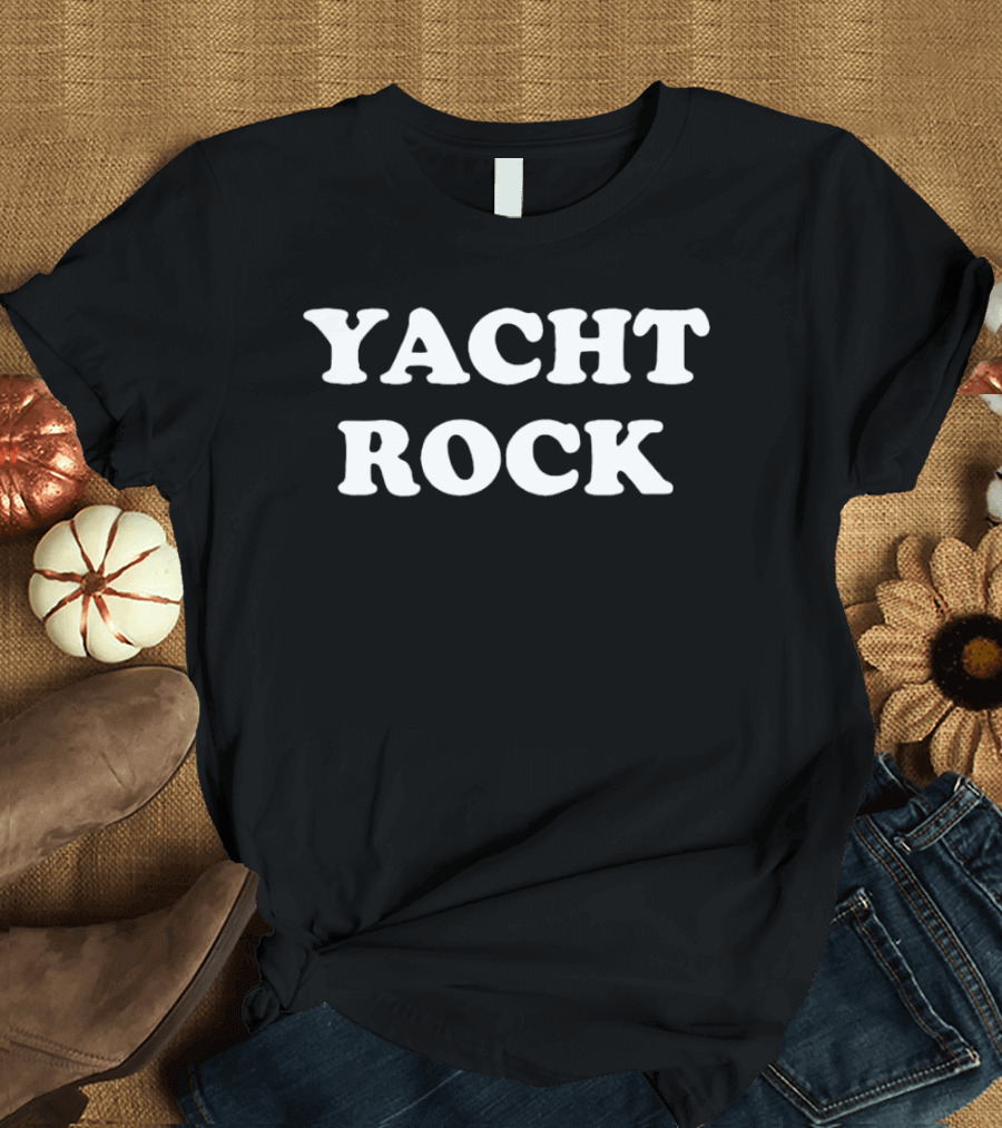 Yacht Rock Classic Rock 80s Mellow Music Boat Music Smooth Sailing T-Shirt