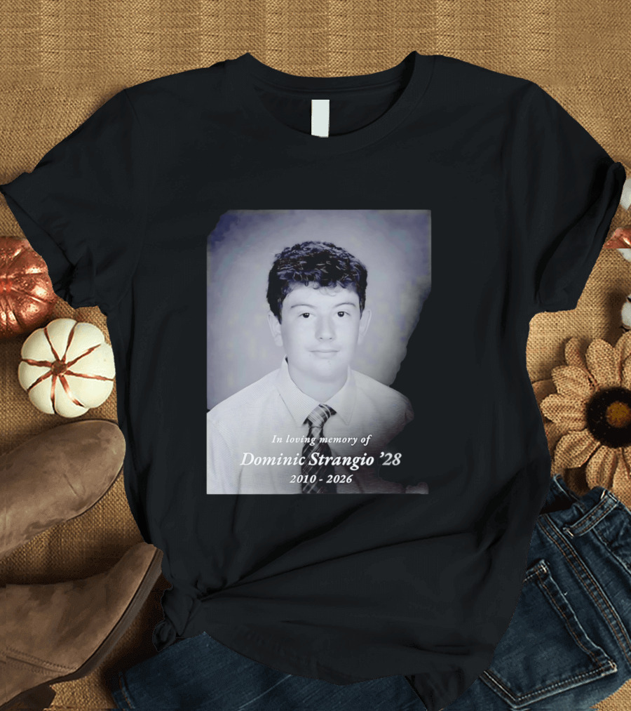 In Loving Memory Of Dominic Strangio 2010 2026 T-Shirt