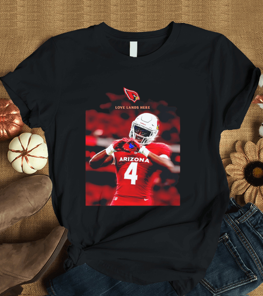 Love Lands Here Arizona Cardinals Football Player Number 4 T-Shirt