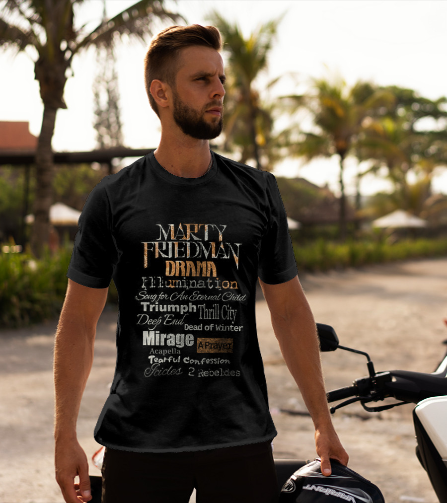 Marty Friedman Drama Illumination Triumph Thrill City Deed Of Mirror Mirage Confession Embodies T-Shirt