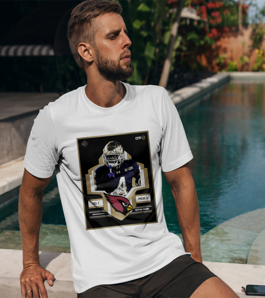 Arizona Cardinals Draft 2026 Rd 1 Pick 3 Jeremiyah Love Notre Dame CFP T-Shirt