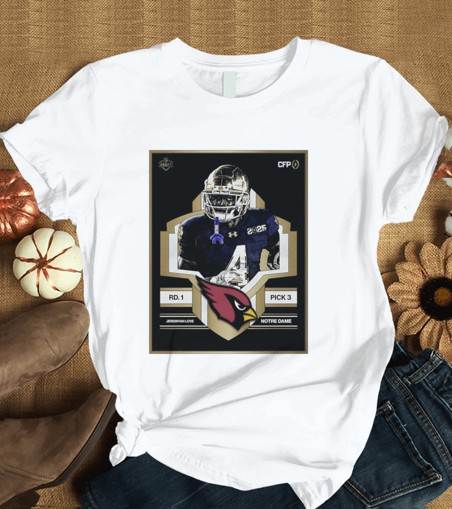 Arizona Cardinals Draft 2026 Rd 1 Pick 3 Jeremiyah Love Notre Dame CFP T-Shirt