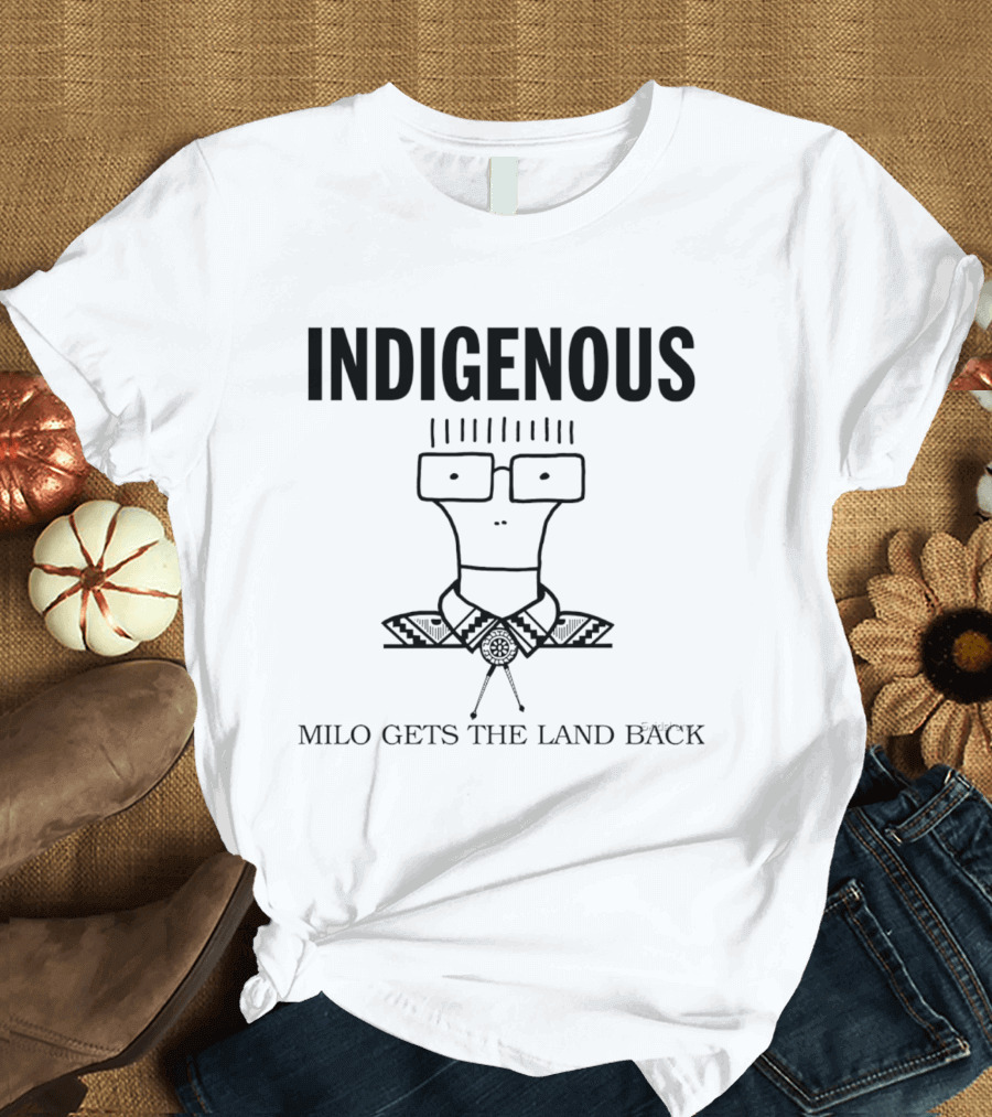 Indigenous Milo Gets The Land Back T-Shirt