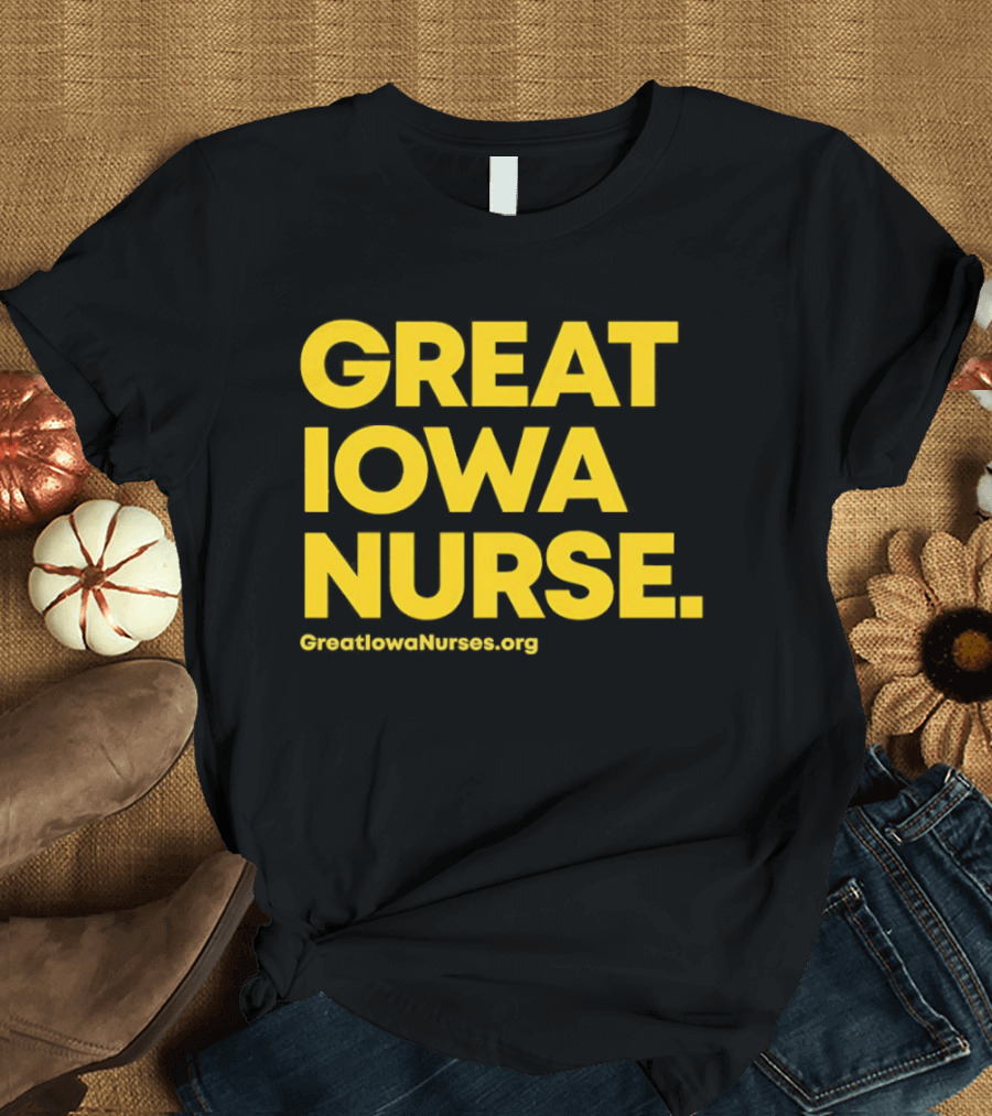Great Iowa Nurse Greatiowanurses.org T-Shirt