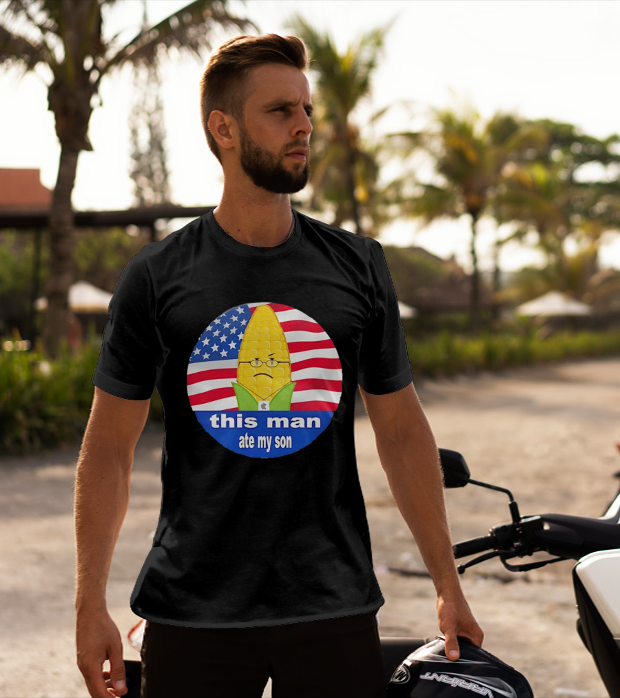 This Man Ate My Son Corn USA Flag T-Shirt
