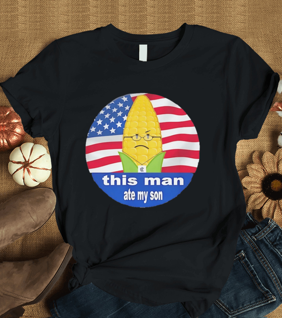 This Man Ate My Son Corn USA Flag T-Shirt