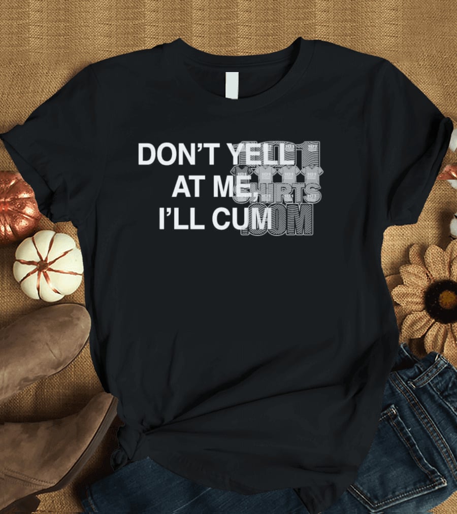 Don’t Yell At Me I’ll Cum Paradise Season 2 T-Shirt