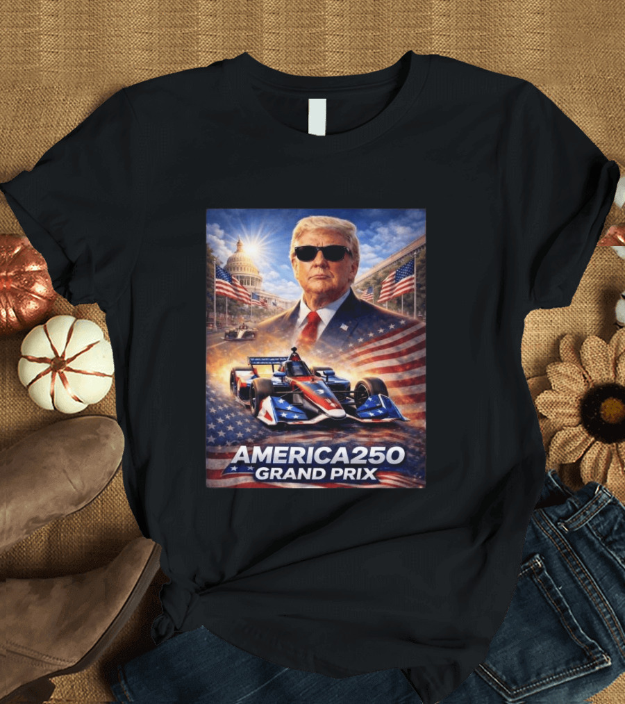 Donald Trump America 250 Grand Prix Washington DC Celebration T-Shirt