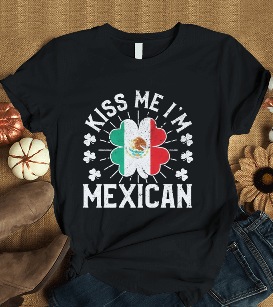 Kiss Me I'm Mexican St Patrick's Day Mexican Flag Shamrock T-Shirt