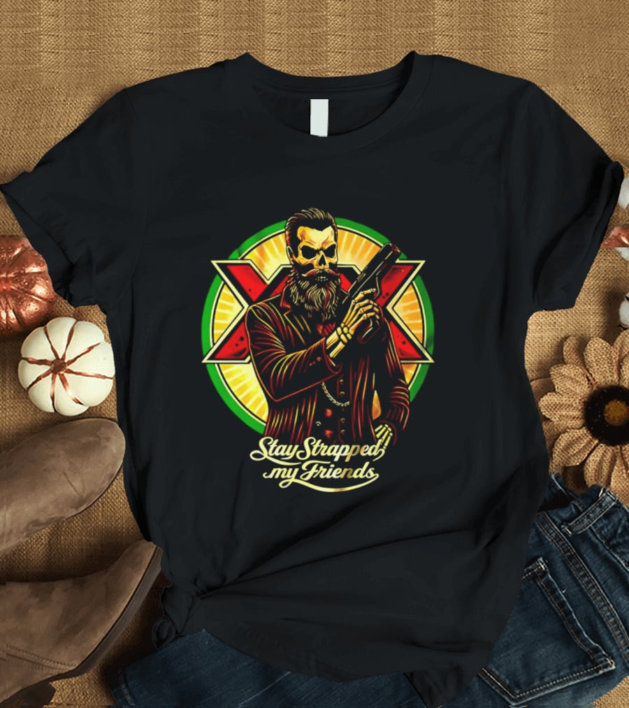 Stay Strapped My Friends Skeleton With Suit And Gun Crossed Circle T-Shirt