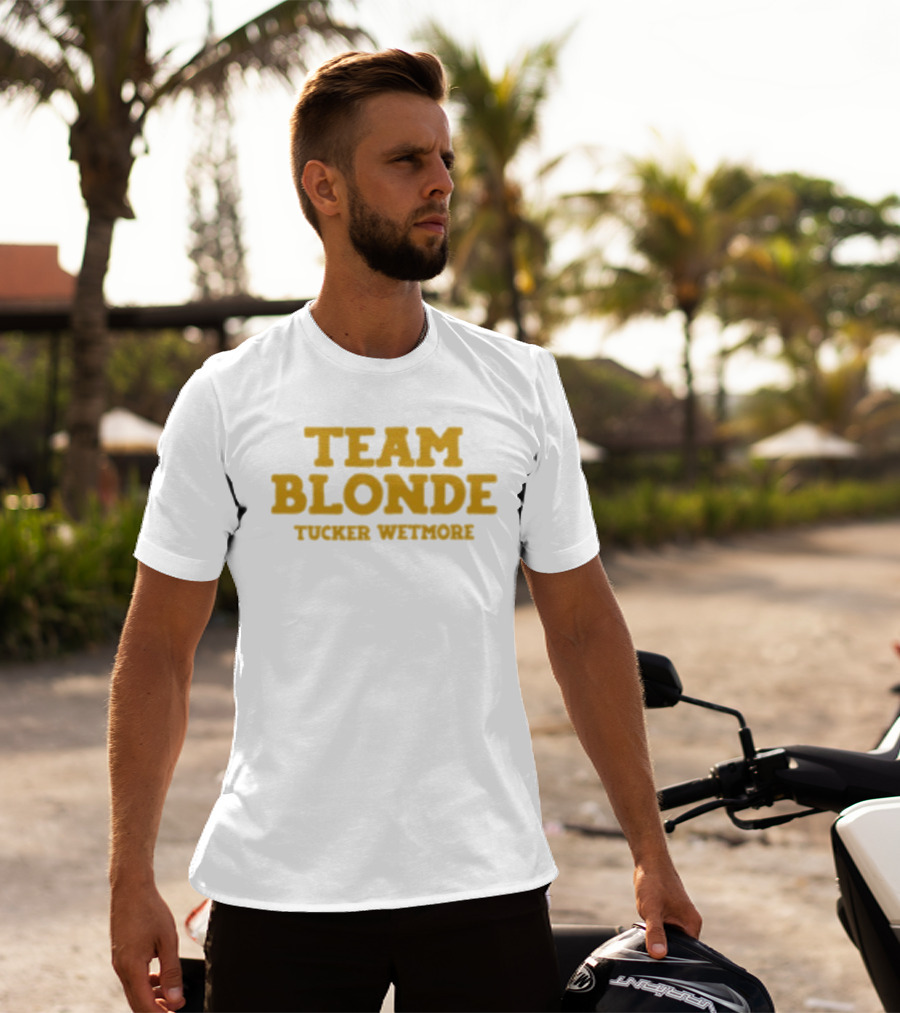 Team Blonde Tucker Wetmore T-Shirt