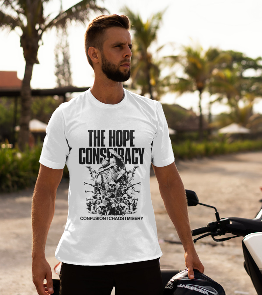 The Hope Conspiracy Confusion Chaos Misery T-Shirt