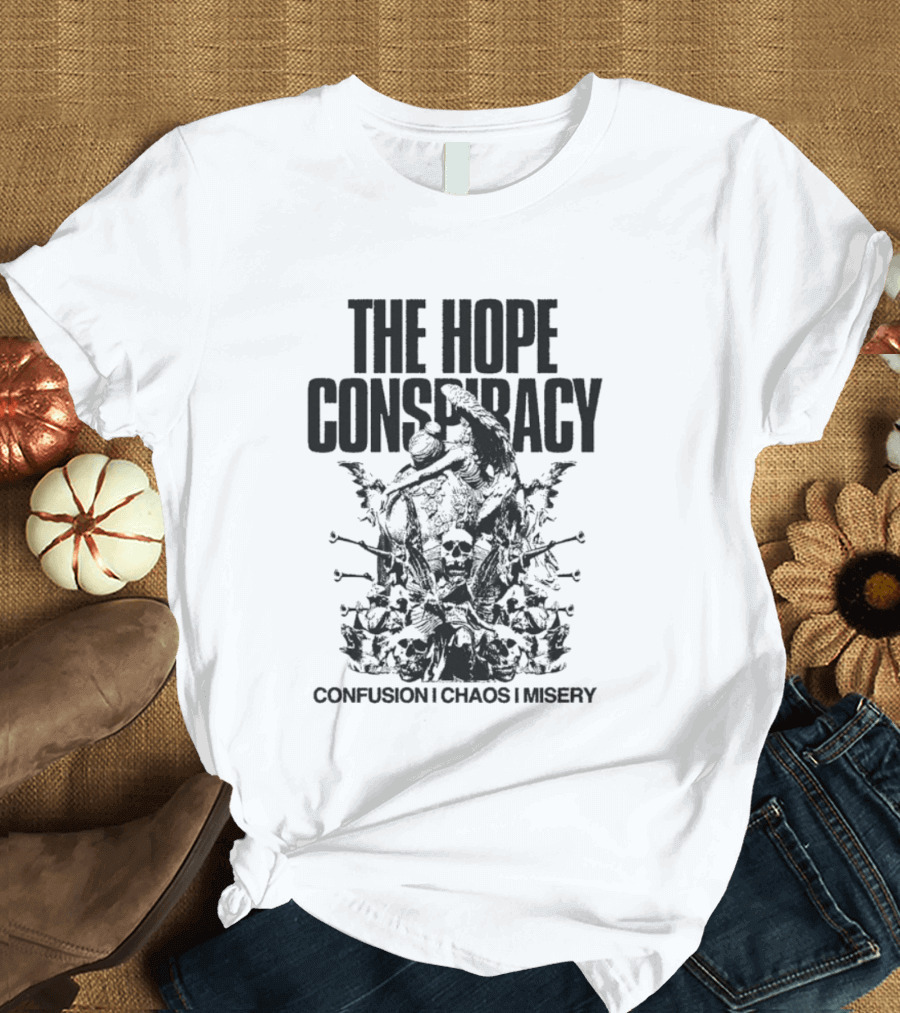 The Hope Conspiracy Confusion Chaos Misery T-Shirt