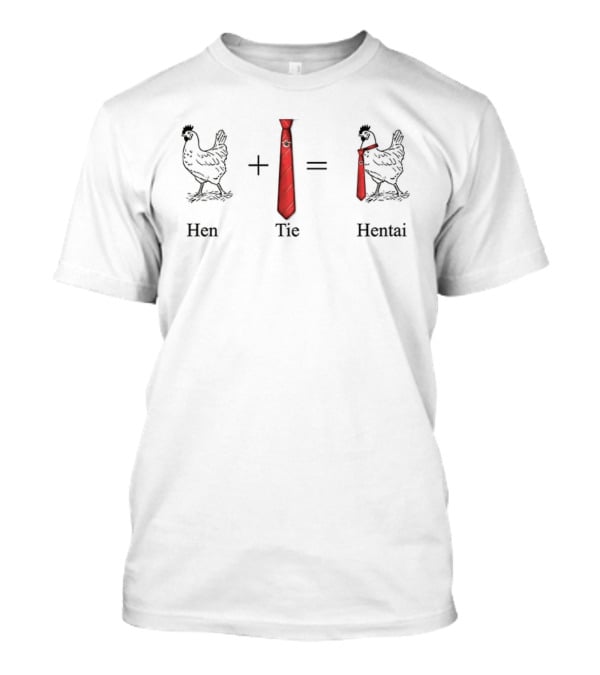 Chicken Plus Tie Equals Hentai Meme T-Shirt