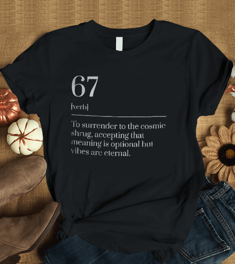 67 Verb Meme Dictionary Definition Cosmic Shrug Meaning Vibes Eternal T-Shirt
