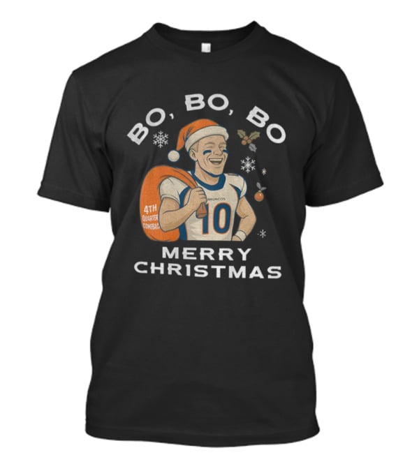 Bo Bo Bo 4th Quarter Comeback Merry Christmas Football Broncos T-Shirt