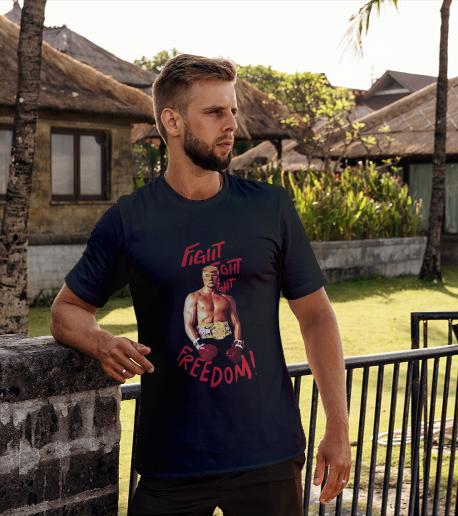 Fight Fight Fight For Freedom Boxing Champion Trump T-Shirt