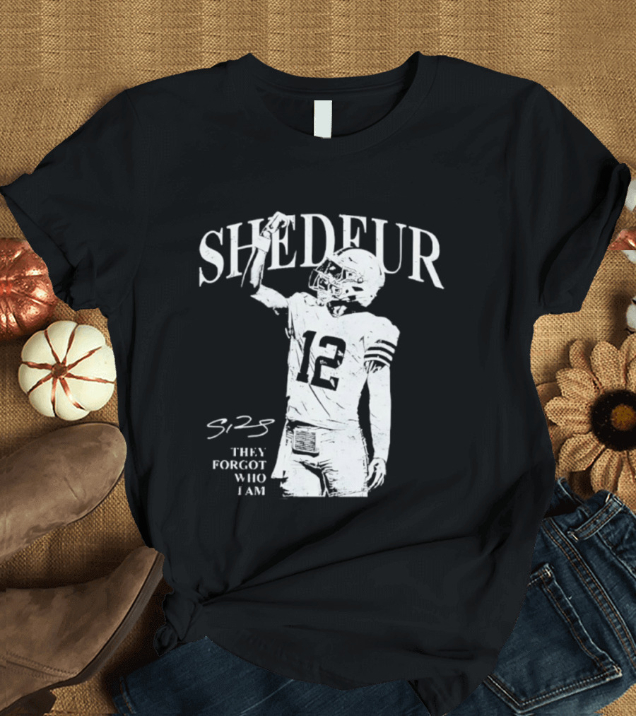 Shedeur Sanders 12 Cleveland Browns Football They Forgot Who I Am S2S T-Shirt