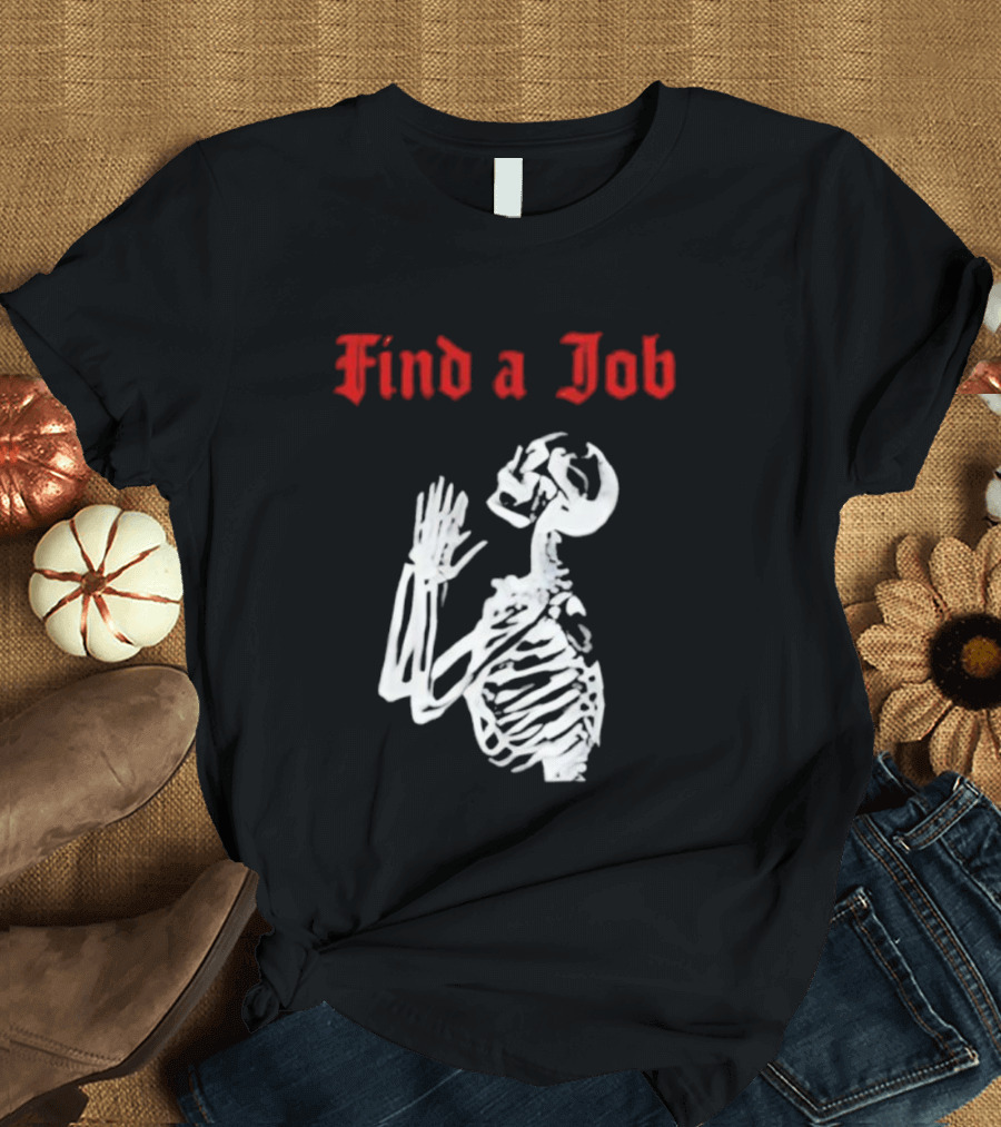 Find A Job Skeleton Vintage Humor T-Shirt