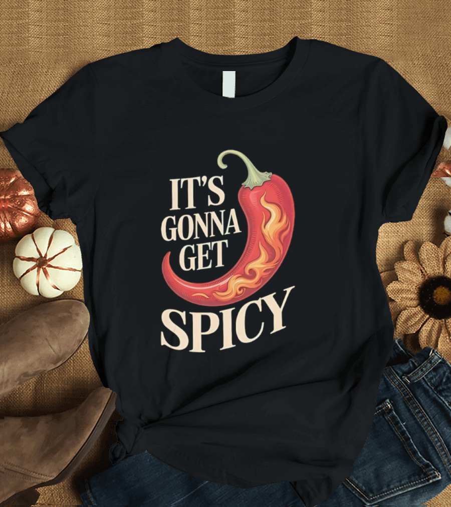 It's Gonna Get Spicy Hot Pepper Humor Fun T-Shirt