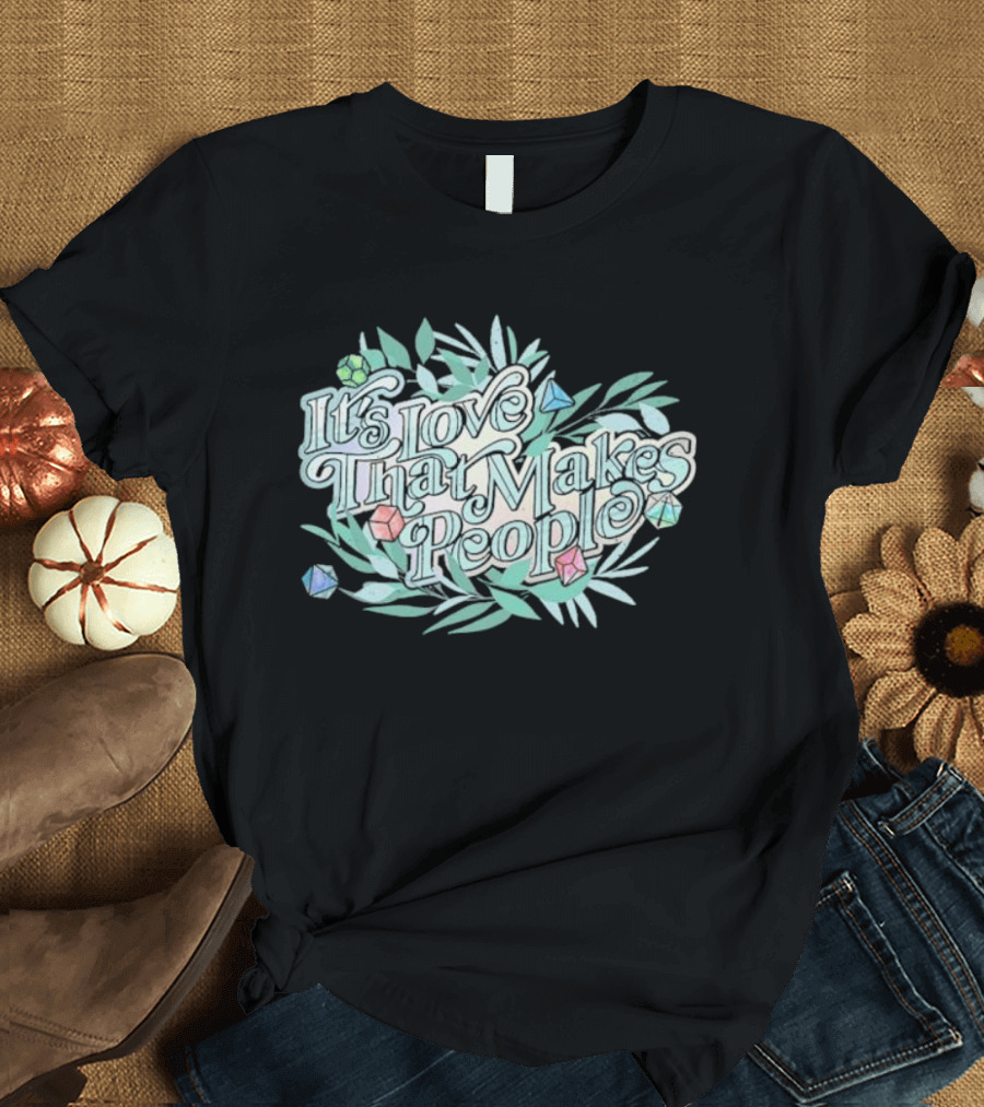 Critical Role Pride It's Love That Makes People Floral Design T-Shirt