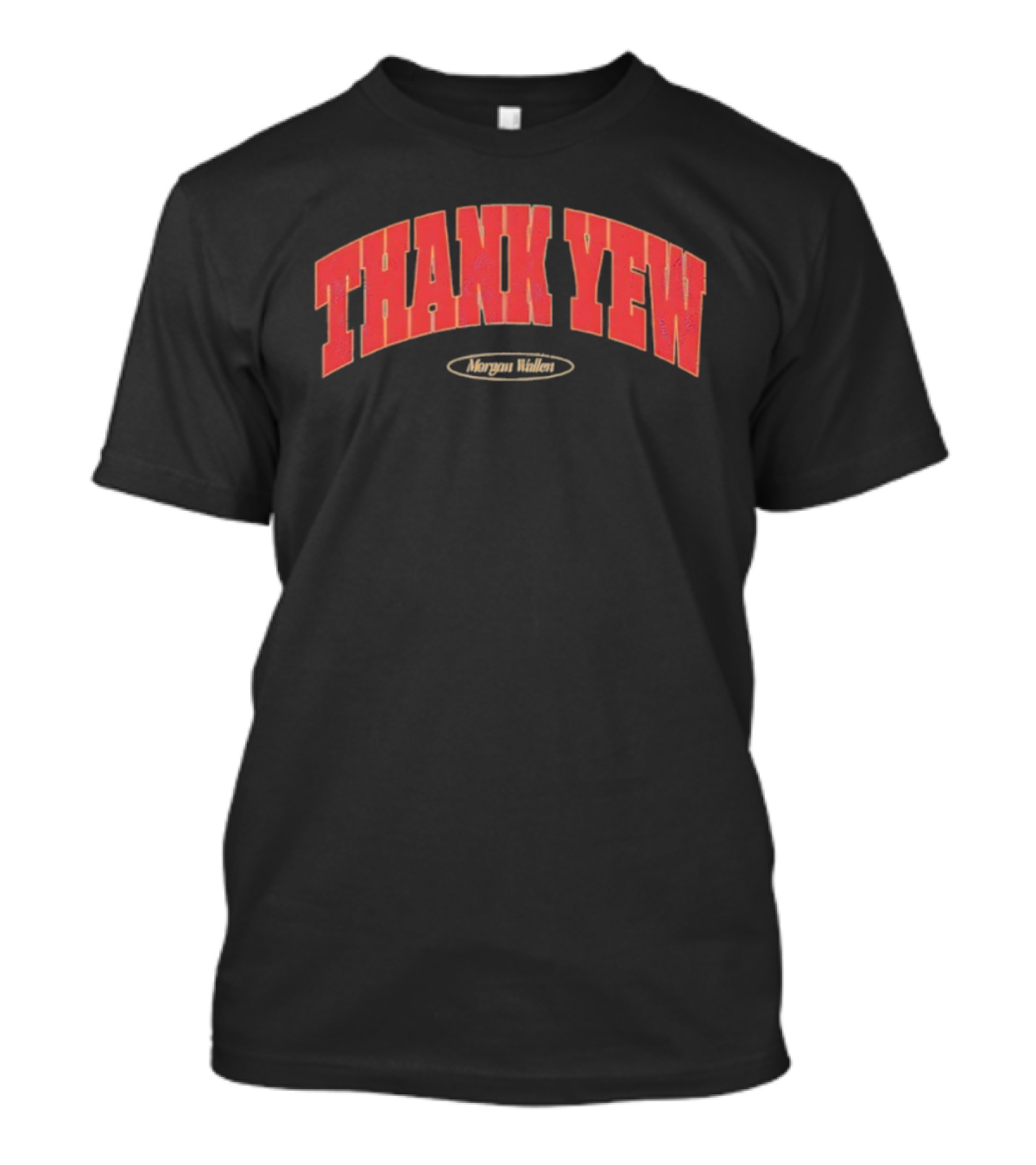 Thank Yew Morgan Wallen Fan Country Music Apparel T-Shirt