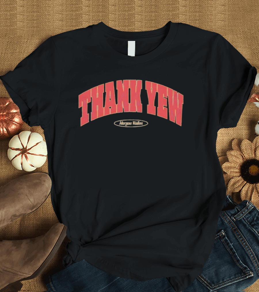 Thank Yew Morgan Wallen Fan Country Music Apparel T-Shirt