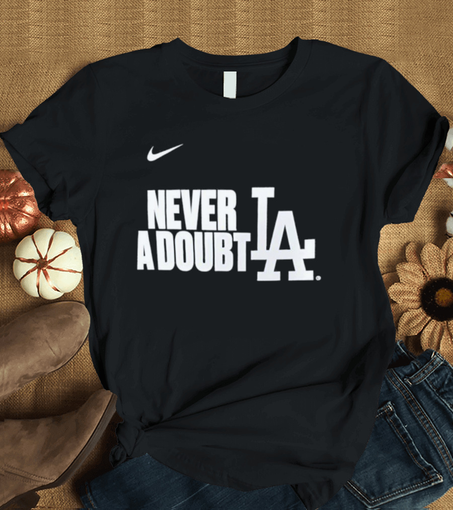 LA Dodgers 2025 World Series Champions Never A Doubt Nike T-Shirt