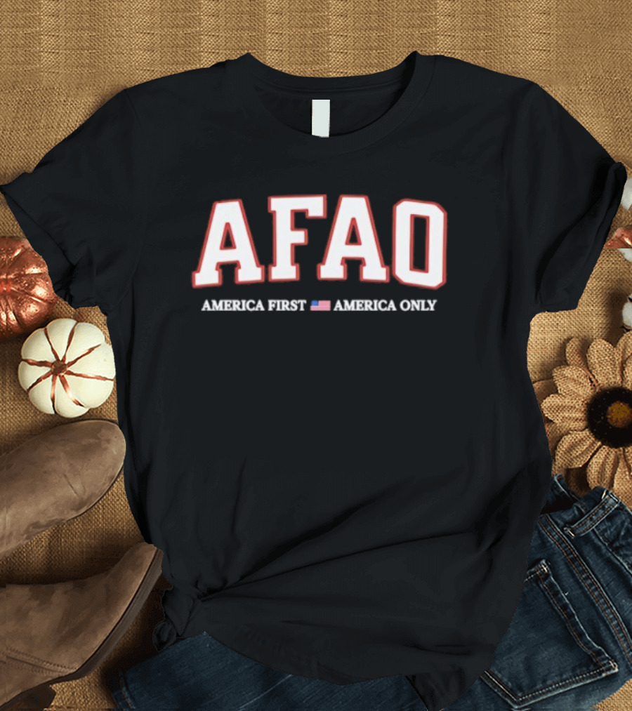 AFAO America First America Only Patriotic Pride T-Shirt