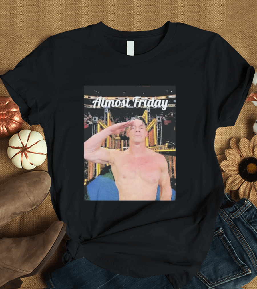 Almost Friday John Cena Saluting WWE Entrance Stage T-Shirt