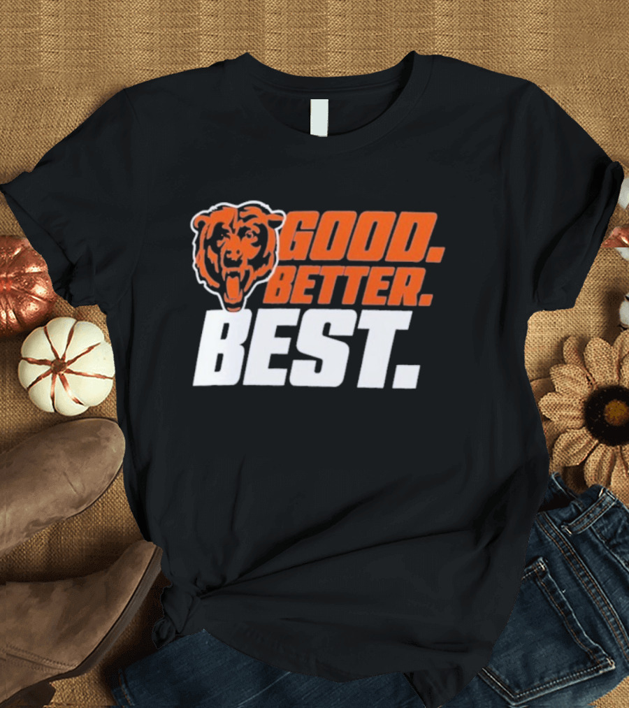 Chicago Bears Good Better Best T-Shirt