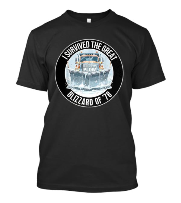 I Survived The Great Blizzard Of '78 Big City Plow Snowstorm 1978 T-Shirt