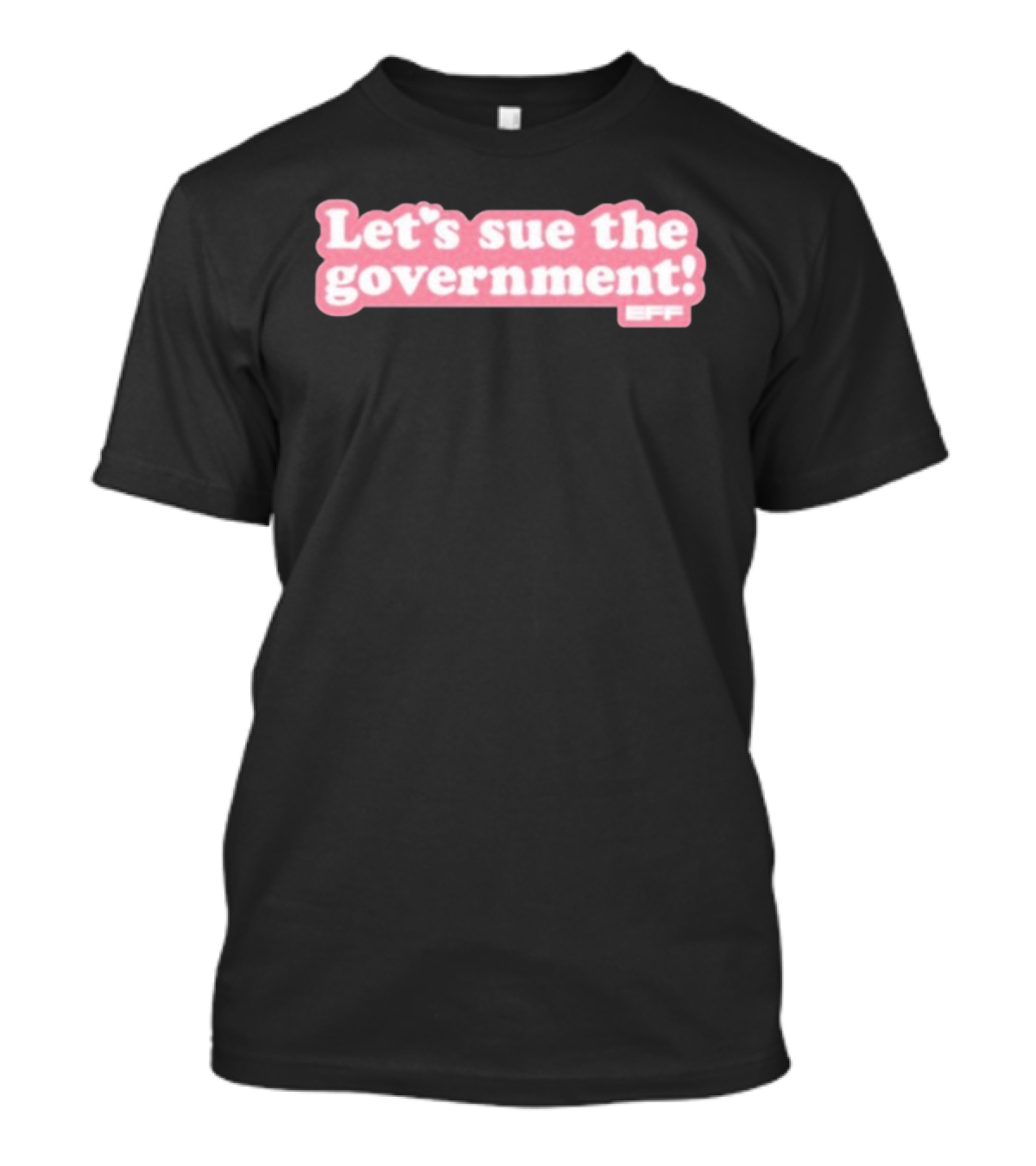 Let's Sue The Government EFF Bold Pink Statement T-Shirt
