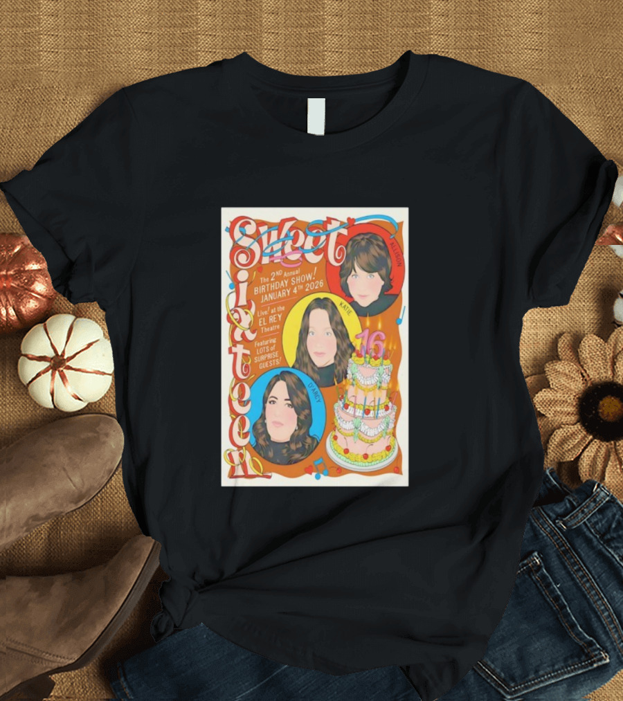 Sweet Sixteen 2nd Annual Birthday Show January 4 2026 El Rey Theatre Los Angeles Featuring Surprise Guests T-Shirt