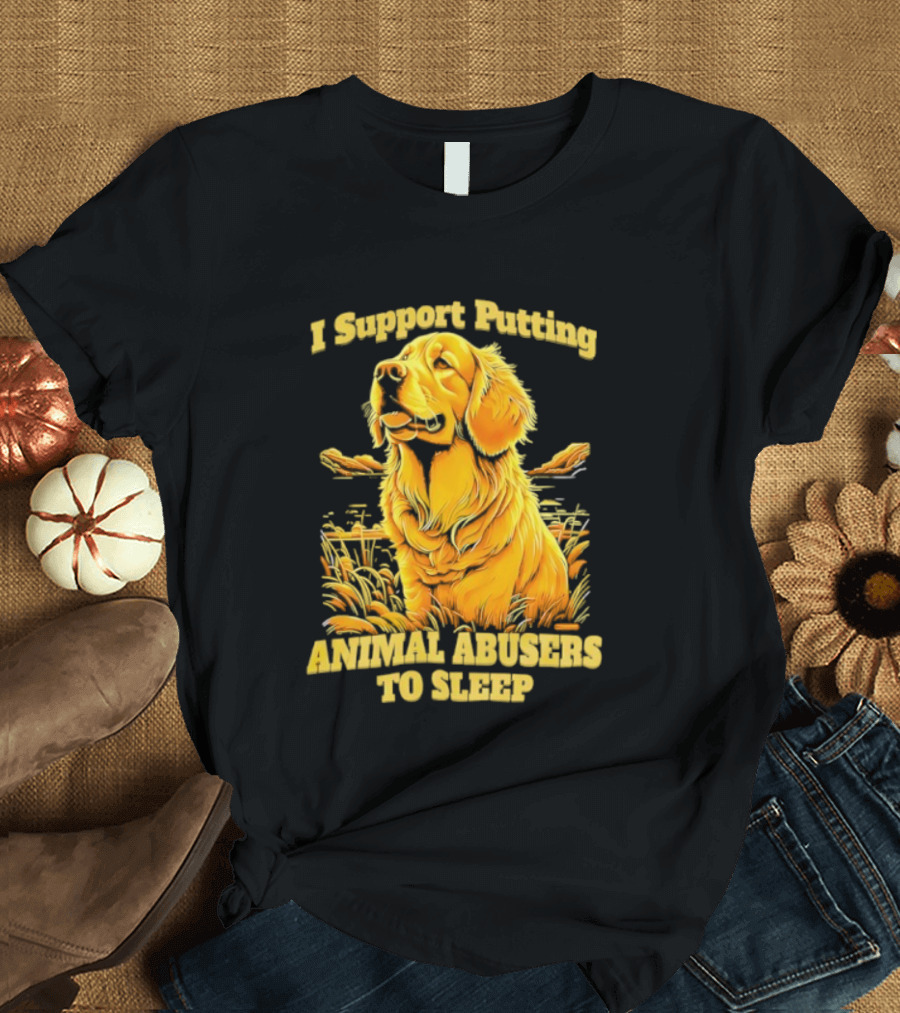 Golden Dog I Support Putting Animal Abusers To Sleep Image T-Shirt
