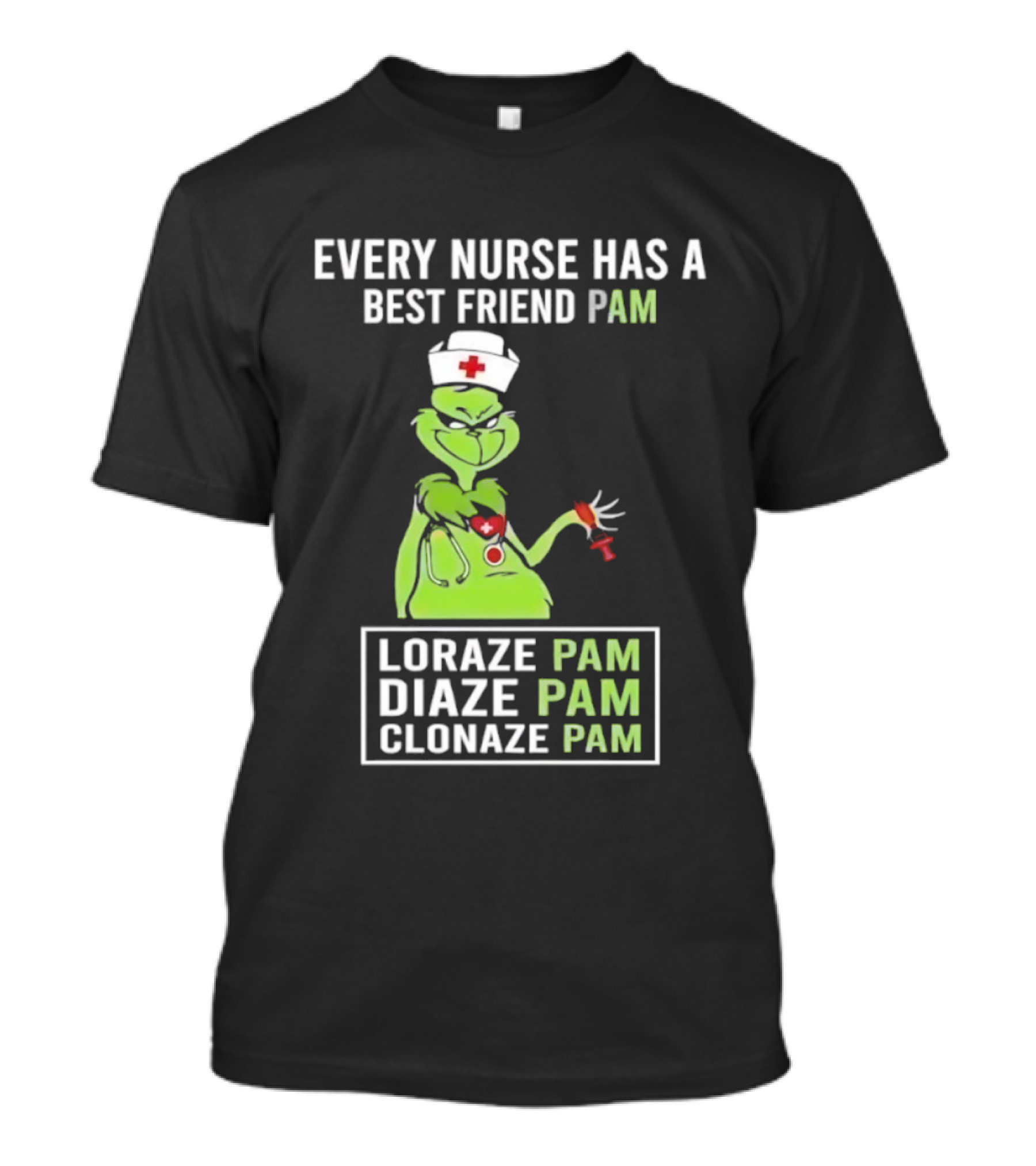 Every Nurse Has A Best Friend Pam Loraze Pam Diaze Pam Clonaze Pam T-Shirt