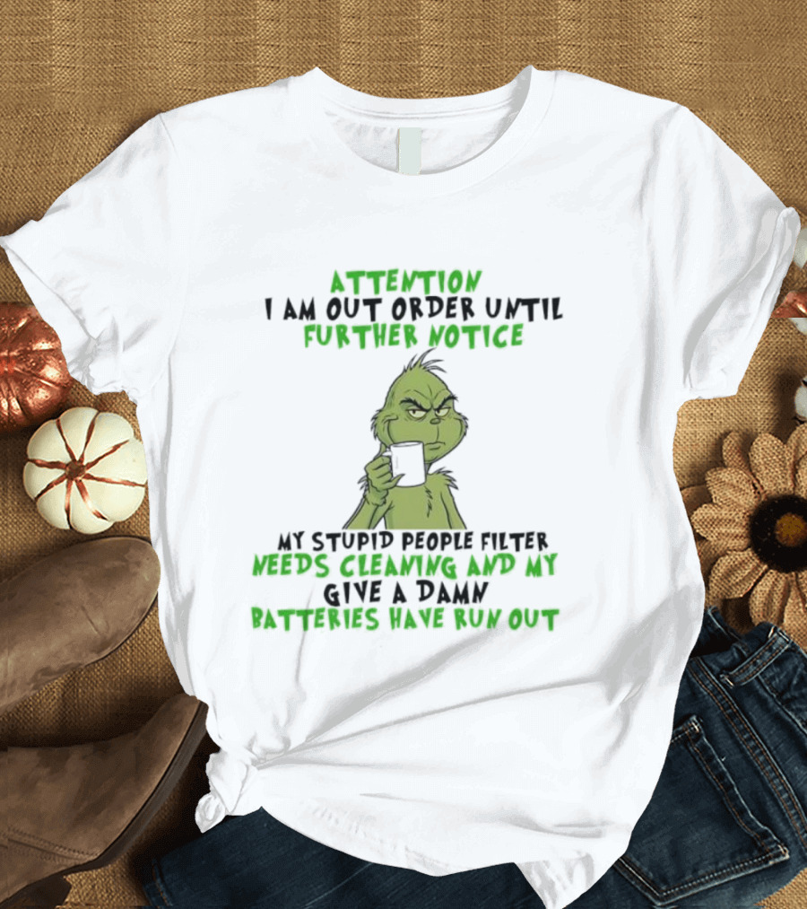 Grinch Attitude Alert My Stupid People Filter Needs Cleaning Batteries Have Run Out T-Shirt