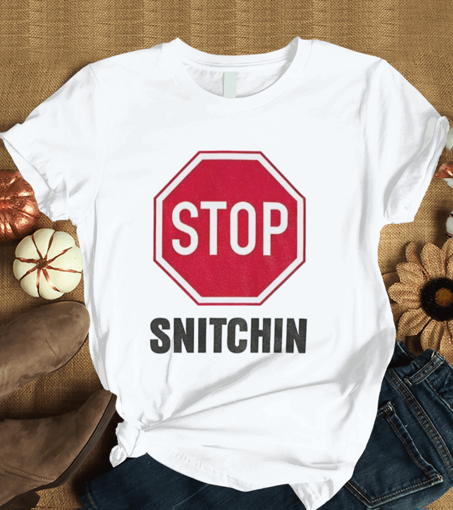STOP SNITCHIN Sign Parody Urban Streetwear T-Shirt