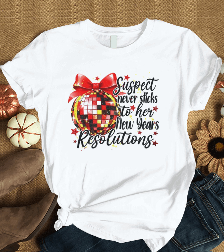 Suspect Never Sticks To Her New Year’s Resolutions Disco Ball 2026 T-Shirt