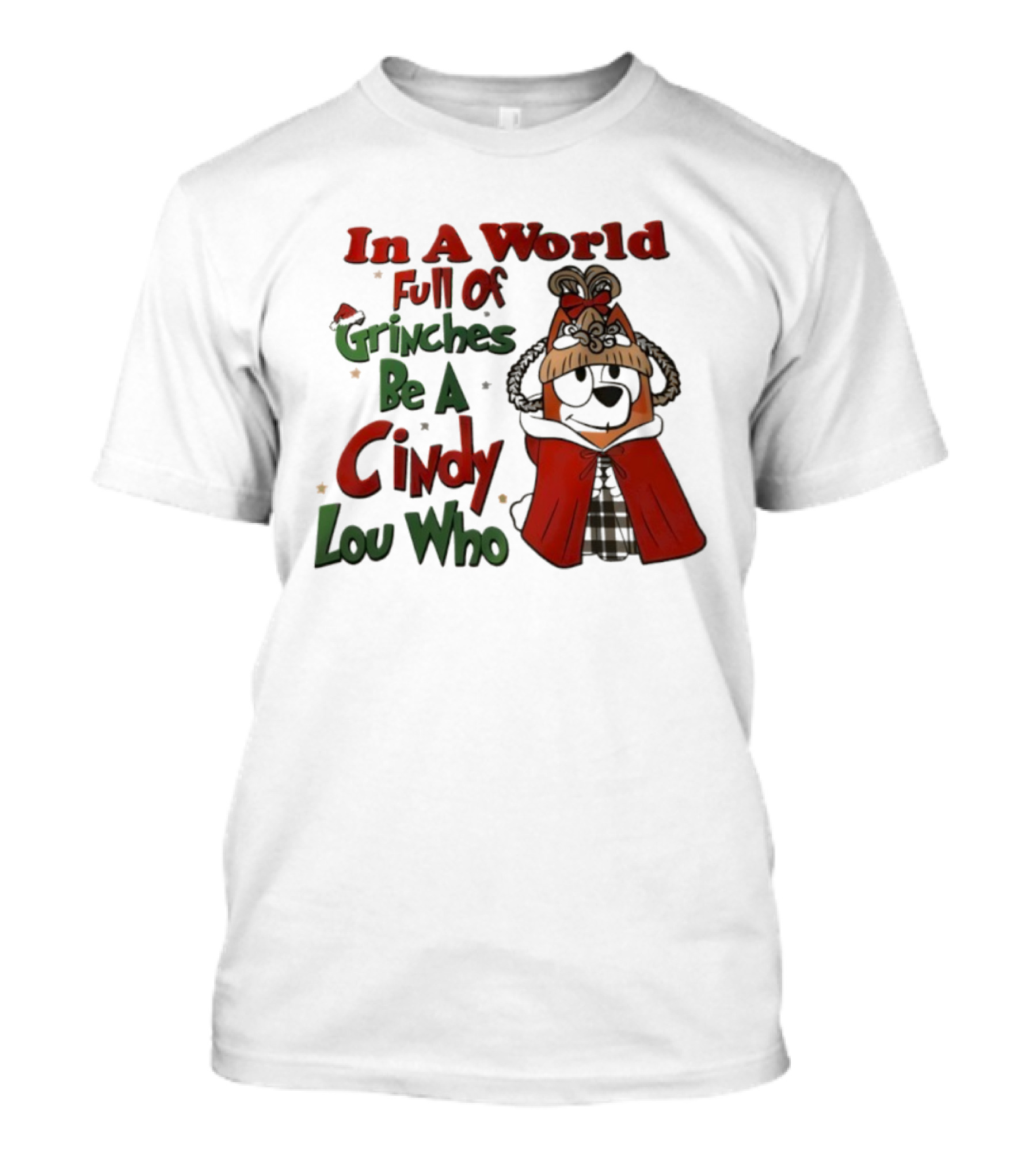 In A World Full Of Grinches Be A Cindy Lou Who Bluey T-Shirt