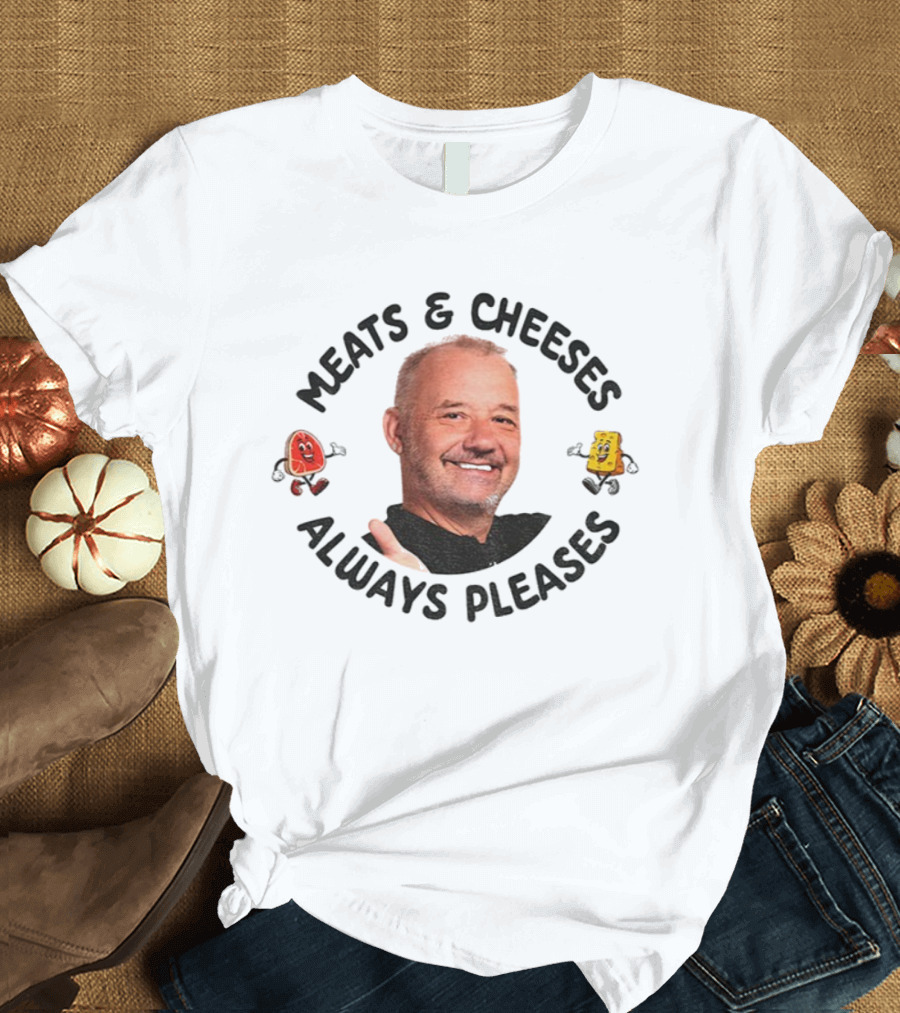 Bob Mortimer Meats Cheeses Always Pleases T-Shirt