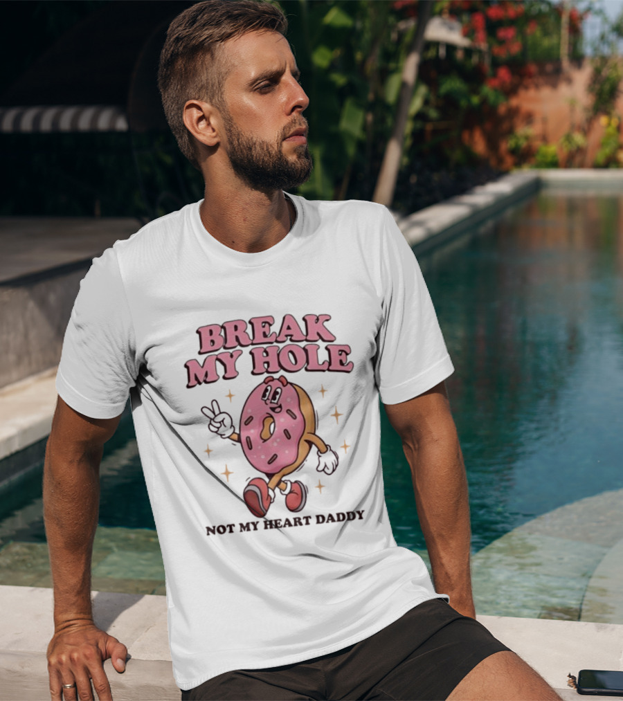 Break My Hole Not My Heart Daddy Donut Cartoon Character T-Shirt