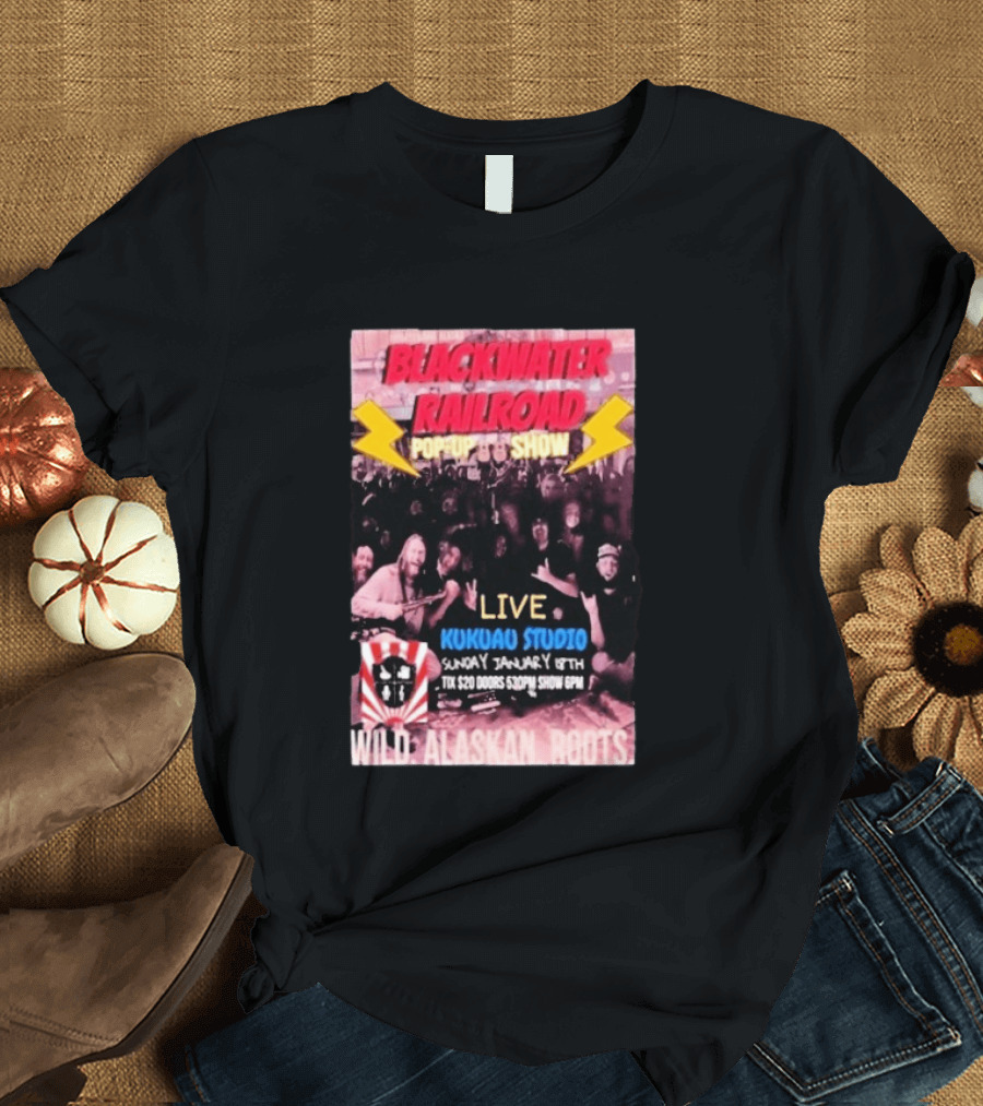 Blackwater Railroad Pop Up Show Live Kukuao Studio Wild Alaskan Roots January 18th 2026 T-Shirt