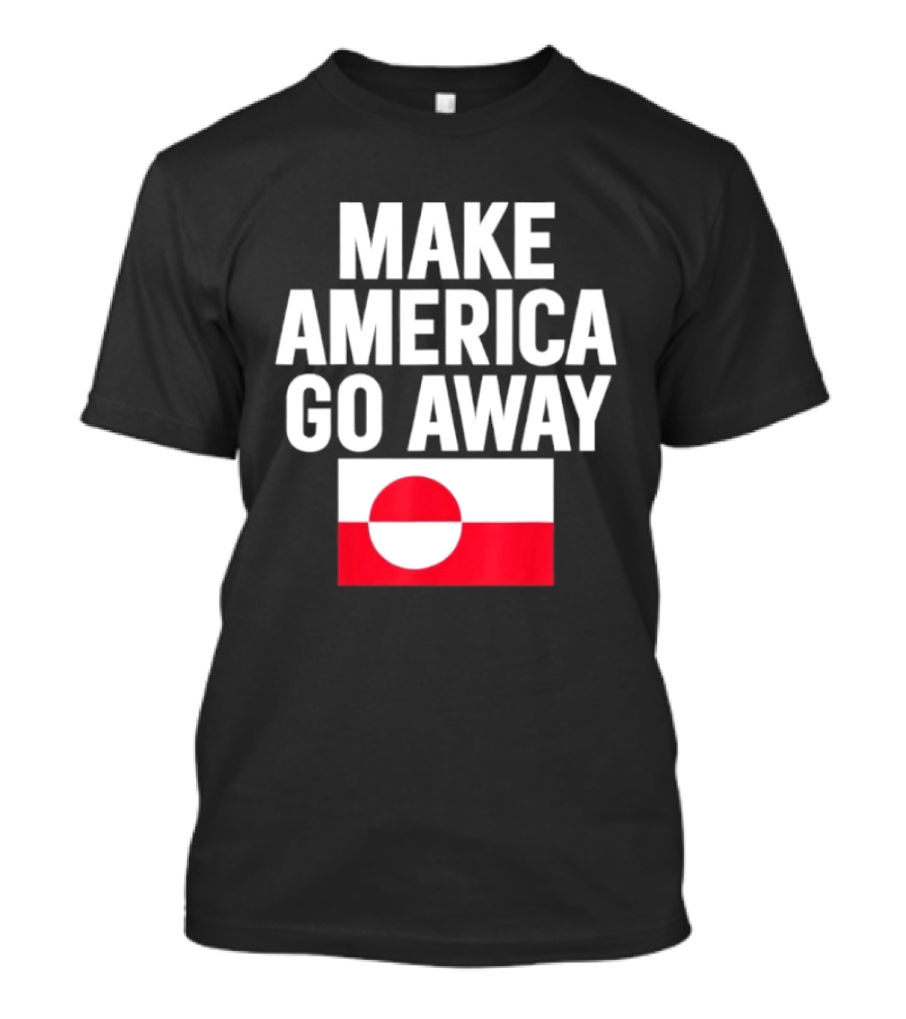 Make America Go Away Dear Canada We Hate Him Too T-Shirt