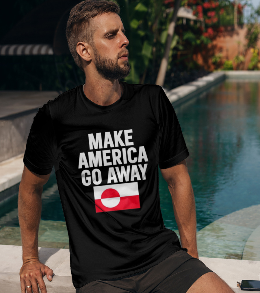 Make America Go Away Dear Canada We Hate Him Too T-Shirt