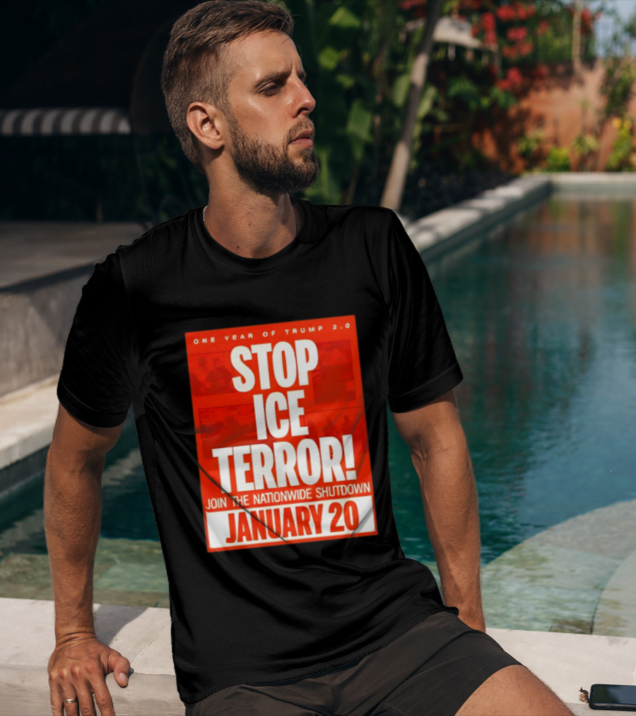 One Year Of Trump 2.0 Stop Ice Terror Join The Nationwide Shutdown January 20 T-Shirt
